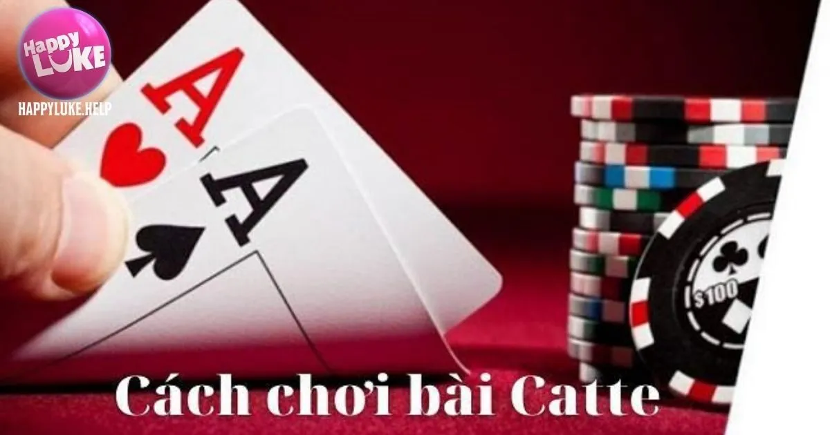 Hướng dẫn chi tiết về cách chơi bài catte Happyluke