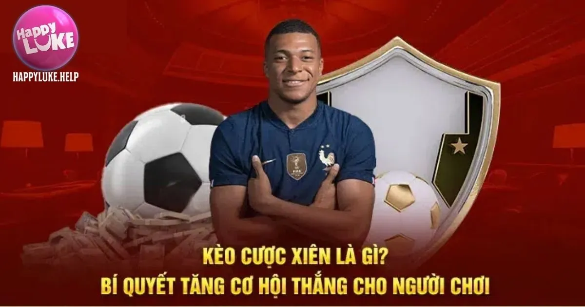 Chi tiết cách tính tiền cược xiên Happyluke