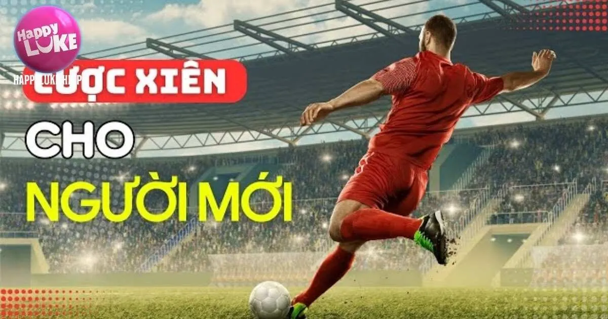 Cược Xiên Happyluke Là Gì? Kinh Nghiệm Chơi Chắc Thắng