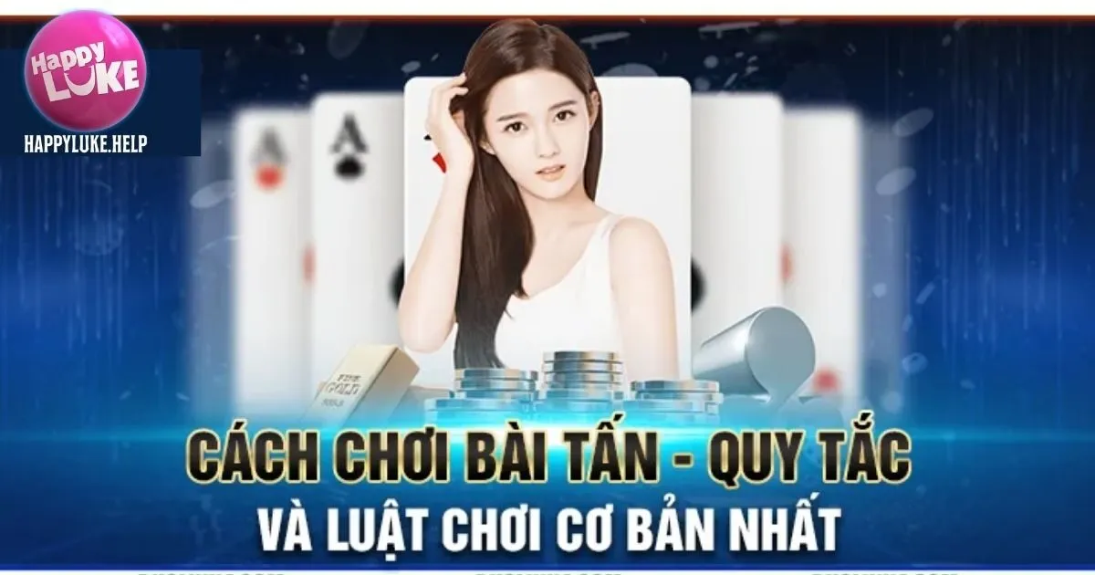 Mẹo chơi game bài tấn Happyluke hiệu quả